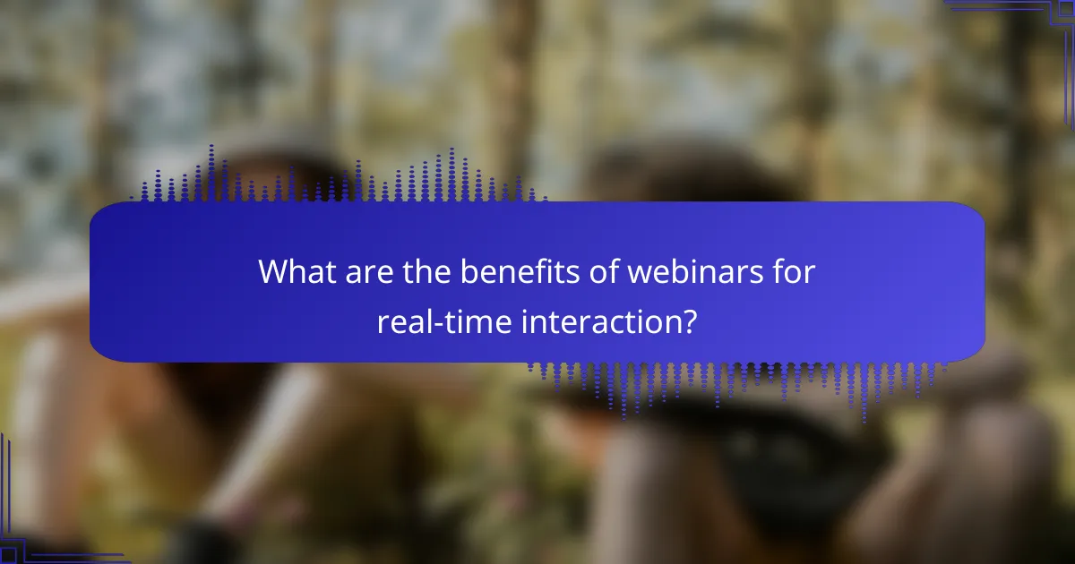 What are the benefits of webinars for real-time interaction?